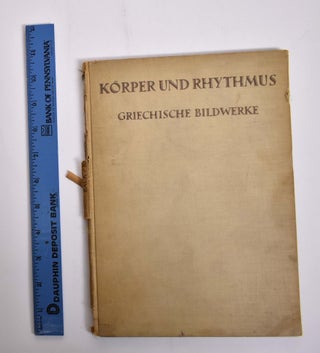 Item #166120 Korper und Rhythmus: Griechische Bildwerke. Friedrich Back