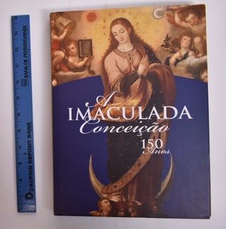 Item #166136 A Imaculada Conceicao - 150 Anos. Luis Fernando Figari, Armando Nieto Velez. S. J.,...