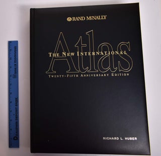 Item #166158 The New International Atlas Twenty-Fifth Anniversary Edition. Richard L. Huber