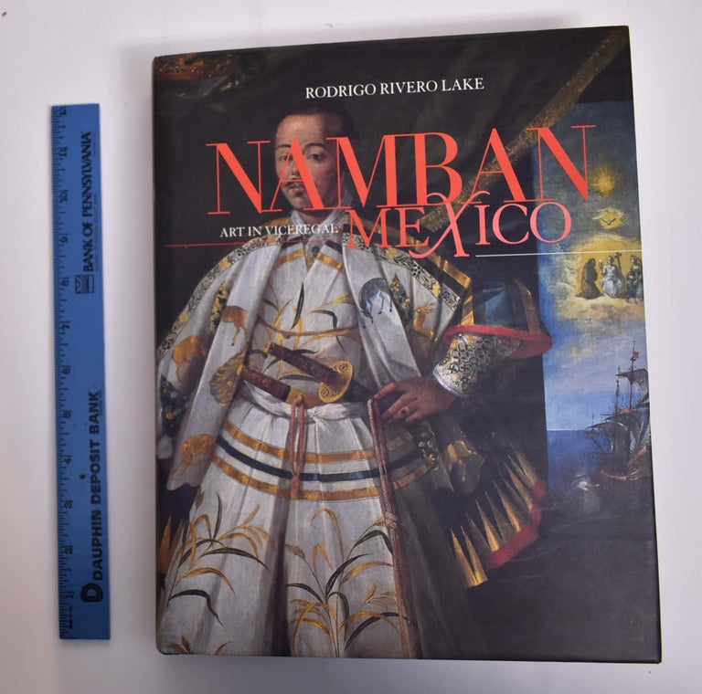 Item #166160 El Arte Namban en el Mexico Virreinal. Rodrigo Rivera Lake.