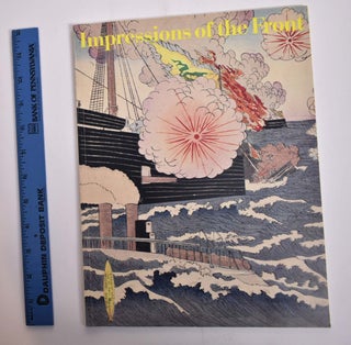 Item #166201 Impressions of the Front, Woodcuts of the Sino-Japanese War, 1894-95. Shumpei...