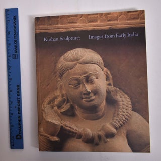 Item #166203 Kushan Sculpture: Images from Early India. Stanislaw J. Czuma, Rekha Morris