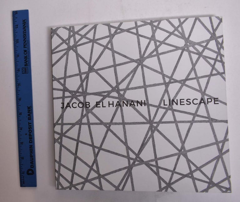 Item #166210 Jacob El Hanani: Linescape, Four Decades. Jacob El Hanani.