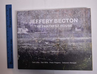 Item #166226 Jeffery Becton: The Farthest House. Carl Little, Deborah Weisgall, Peter Plagens,...
