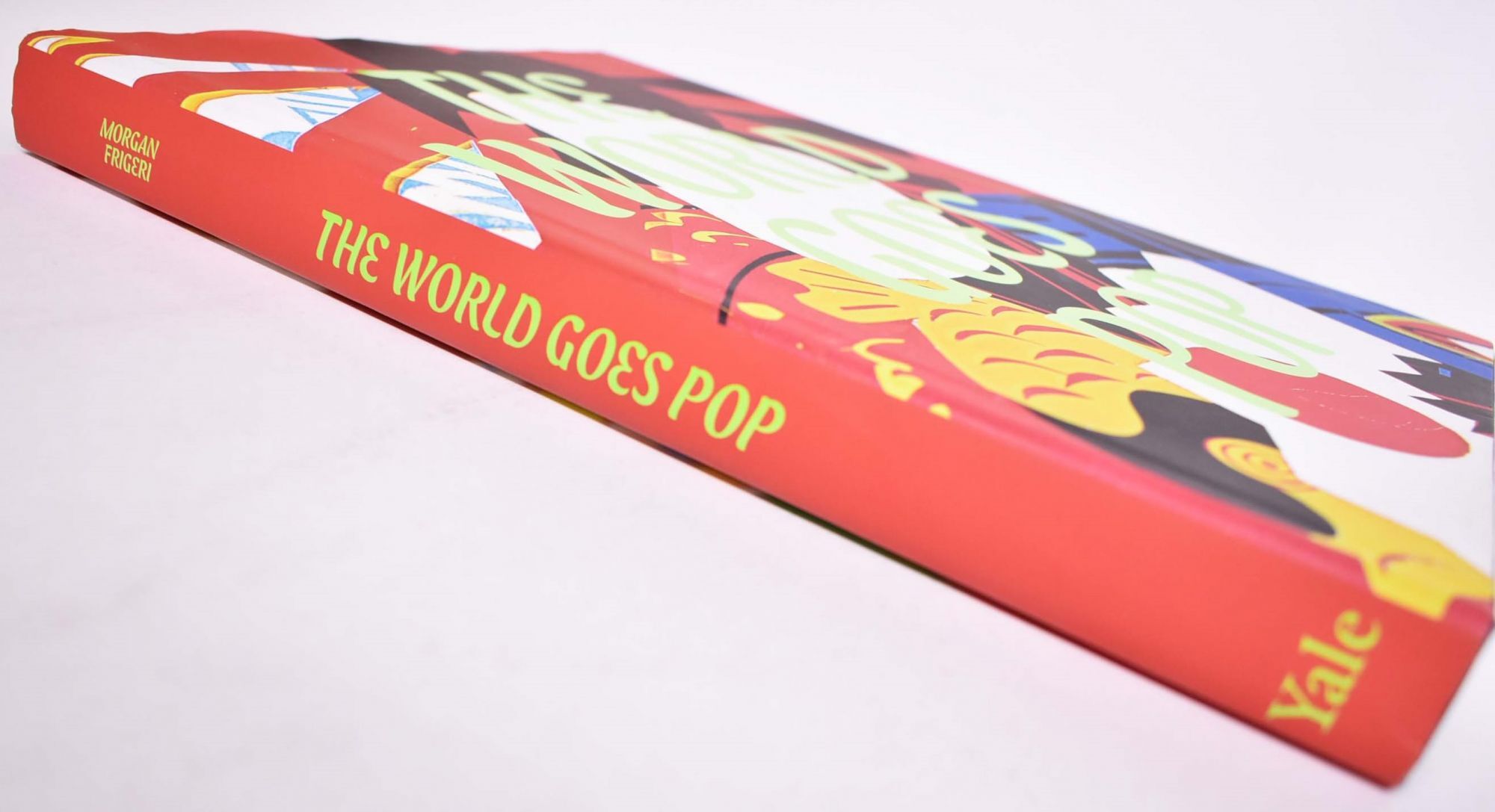 The World Goes Pop: The Ey Exhibition | Jessica Morgan, Flavia Frigeri