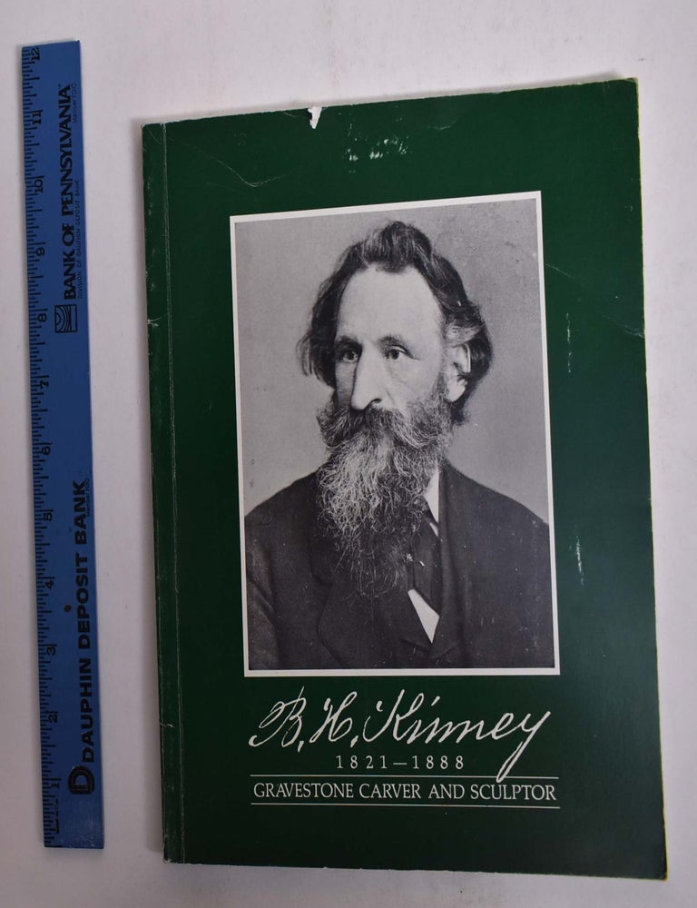 Item #166277 B.H. Kinney: 1821-1888, gravestone carver and sculptor. William D. Wallace.