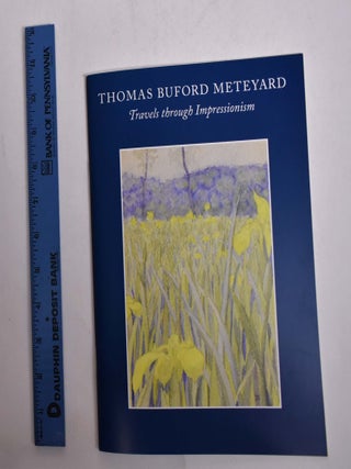 Item #166293 Thomas Buford Meteyard (1865-1928) : travels through impressionism. David B....