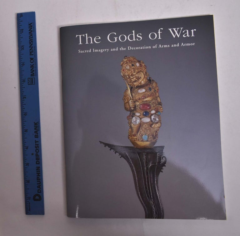 Item #166302 The Gods of War: Sacred Imagery and the Decoration of Arms and Armor. Donald J. LaRocca.
