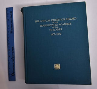 Item #166306 The Annual Exhibition Record of The Pennsylvania Academy of The Fine Arts,...