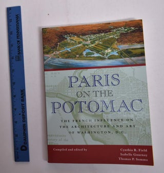 Item #166309 Paris on the Potomac: the French Influence on the Architecture and Art of...