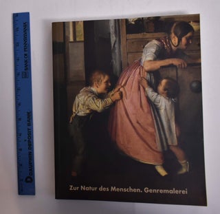Item #166323 Zur Natur des Menschen: Genremalerei des 19. und frühen 20. Jahrhunderts. Christa...