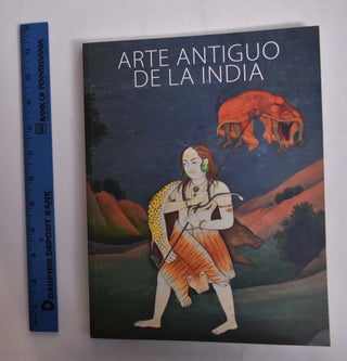 Item #166324 Arte Antiquo De La India: Obras Maestras de la Coleccion del Museo de Arte del...