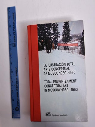 Item #166362 La ilustración Total:Arte conceptual de Moscú 1960-1990/Total Enlightenment:...