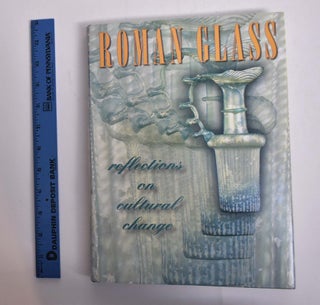 Item #166363 Roman Glass: Reflections on Cultural Change. Stuart James Fleming