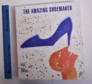 Item #166451 The Amazing Shoemaker: Fairy Tales and Legends About Shoes and Shoemakers. Stefania...