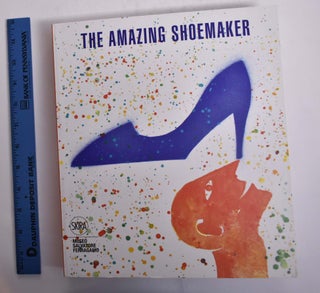 Item #166451 The Amazing Shoemaker: Fairy Tales and Legends About Shoes and Shoemakers. Stefania...