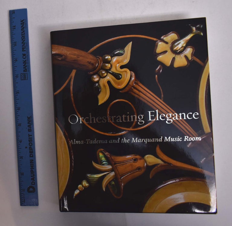 Item #166502 Orchestrating Elegance: Alma-Tadema and the Marquand Music Room. Alexis Goodin, Kathleen M. Morris.