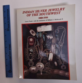 Item #166511 Indian Jewelry of the Southwest, 1868-1930. Larry Frank, Millard J. Holbrook II