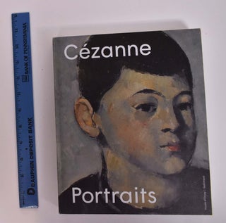 Item #166588 Cezanne: Portraits. John Elderfield, Annabelle Mathias, Alex Danchev
