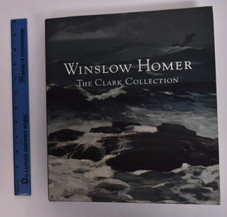 Item #166599 Winslow Homer: The Clark Collection. Marc Simpson