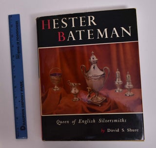 Item #166622 Hester Bateman: Queen of English Silversmiths. David Shure
