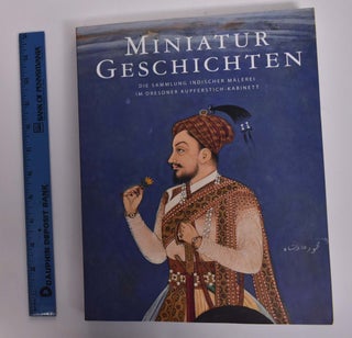 Item #166703 Miniatur-Geschichten : die Sammlung indischer Malerei im Dresdner...