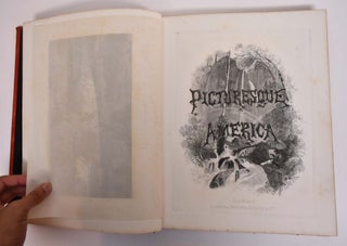 Picturesque America. A Pictorial Delineation of the mountains, rivers, lakes, forests, waterfalls, shores, canons, valleys, cities, and other picturesque features of the North American Continent. With illustrations on steel and wood by the most eminent artists (4 Volumes in 8 books)
