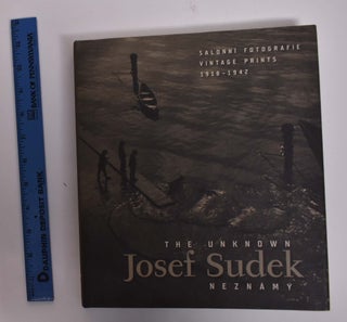 Item #166770 The Unknown Josef Sudek: Vintage Prints, 1918-1942/ Neznamy Josef Sudek: Salonni...