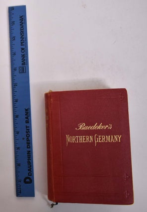 Item #166836 Northern Germany as Far as the Bavarian and Austrian Frontiers: Handbook for...