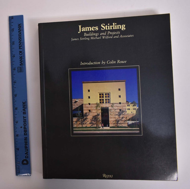Item #166861 James Stirling: Buildings and Projects, James Stirling, Michael Wilford and Associates. Peter Arnell, Ted Bickford, Colin Rowe.