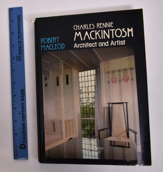 Item #166874 Charles Rennie Mackintosh; Architect and Artist. Robert Macleod