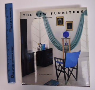 Item #166893 The New Furniture: Trends + Traditions. Peter Dormer
