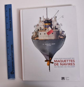Item #166907 Catalogue Raisonne des Maquettes de Navires du Musee de Fecamp. Marie-Helene...