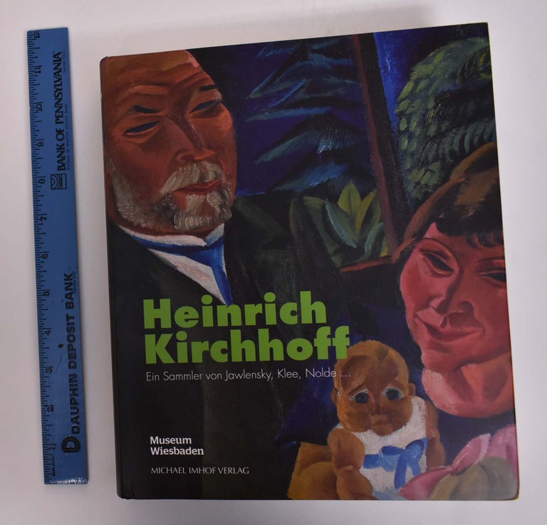 Item #166925 Heinrich Kirchhoff: Ein Sammler von Jawlensky, Klee, Nolde. Roman Zieglgänsberger, Sibylle Discher, Annette Baumann.