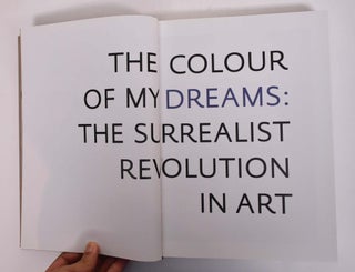 The Colour of My Dreams: The Surrealist Revolution in Art