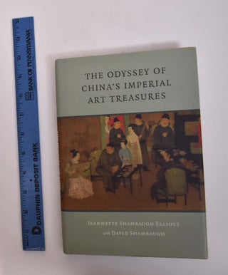 Item #166955 The Odyssey of China's Imperial Art Treasures. Jeannette Shambaugh Elliott, David...