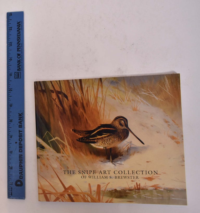Item #166972 The Snipe Art Collection of William S Brewster. Stephen B. O'Brien Jr., Introduction.