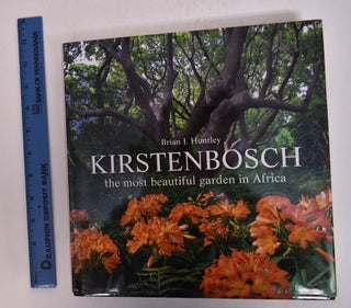 Item #166987 Kirstenbosch: The Most Beautiful Garden in Africa. Brian J. Huntley, Adam Harrower