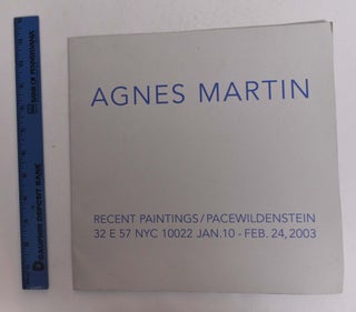 Item #167022 Agnes Martin: Recent Paintings. January 10 to February 24 NY: PaceWildenstein, 2003