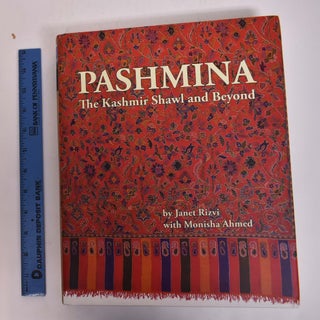 Item #167063 Pashmina: The Kashmir Shawl and Beyond. Janet Rizvi, Monisha Ahmed