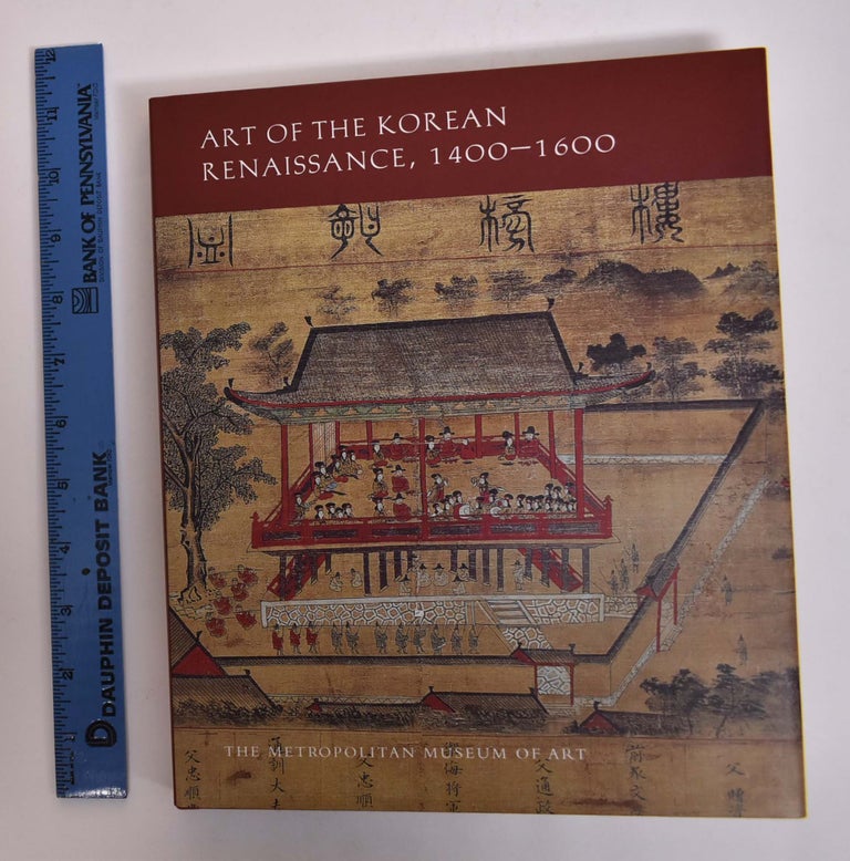 Item #167080 Art of the Korean Renaissance, 1400-1600. Soyoung Lee, Sunpyo Hong, JaHyun Kim Haboush, Chin-Sung Chang.
