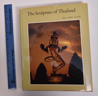 Item #167094 The Sculpture of Thailand. Theodore Bowie, Subhadradis Diskul, A B. Griswold