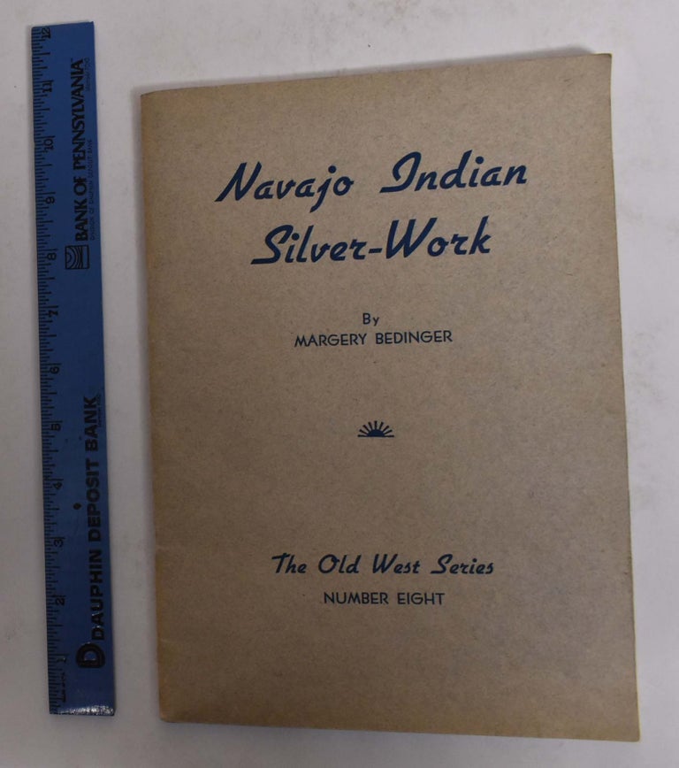 Item #167142 Navajo Indian Silver-Work. Margery Bedinger, William C. Orchard.