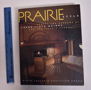 Item #167157 Prairie Style: Houses and Gardens By Frank Lloyd Wright and the Prairie School....