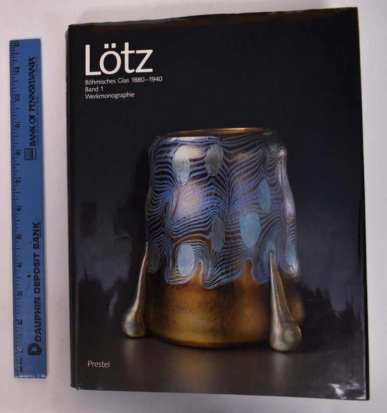 Item #167161 Lotz: Bohmisches Glas, 1880-1940, Band 1, Werkmonographie. Helmut Ricke, Duna Panenkova, Jan Mergl, Wolfgang W. Henning.