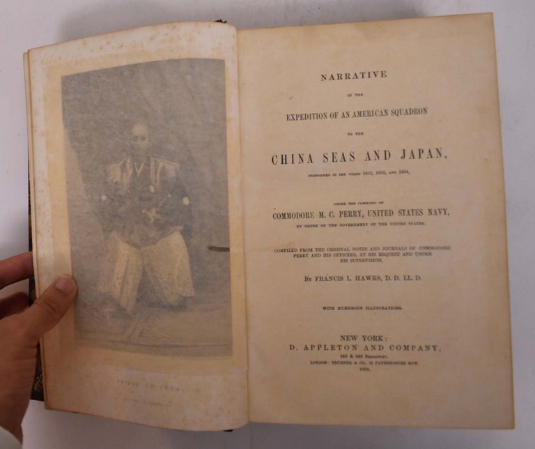 Item #167189 Narrative of The Expedition of an American Squadron to the China Seas and Japan, performed in the years 1852, 1853, and 1854, under the Command of Commodore M. C. Perry, United States Navy, By Order of the Government of the United States. Francis L. Hawks.