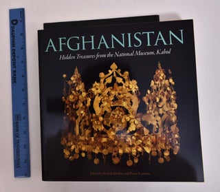 Item #167193 Afghanistan: Hidden Treasures From the National Museum, Kabul. Frederick T. Hiebert,...