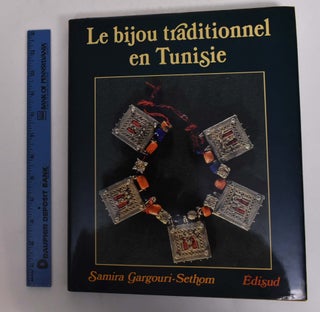 Item #167203 Le Bijou Traditionnel en Tunisie: Femmes Parees, Femmes Enchainees. Samira...