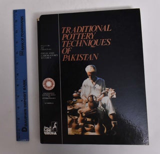 Item #167225 Traditional Pottery Techniques of Pakistan: Field and Laboratory Studies. Owen S....