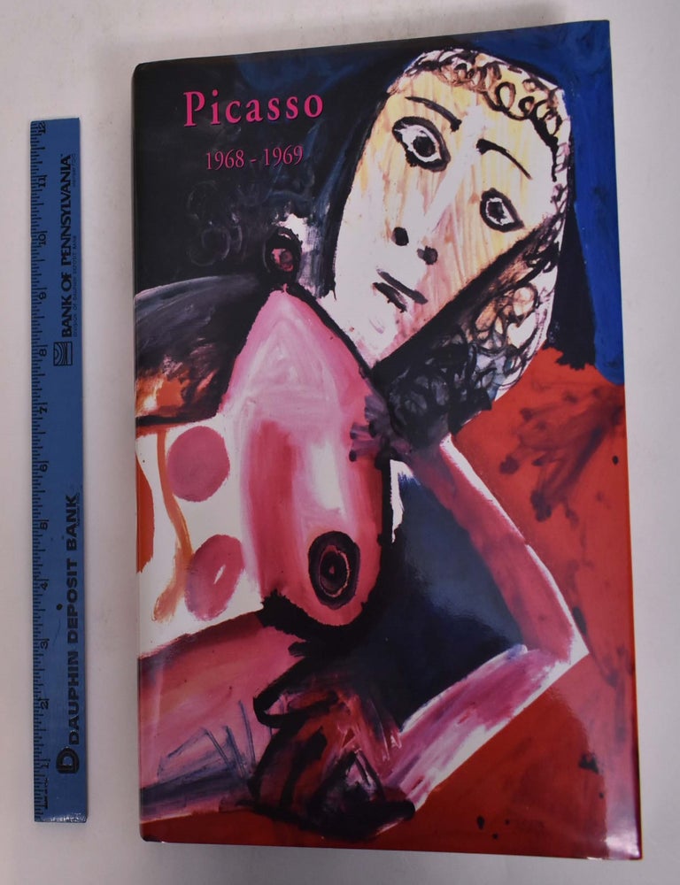 Item #167273 Picasso's Paintings, Watercolors, Drawings and Sculpture: A Comprehensive Illustrated Catalogue 1885-1973: The Sixties III 1968-1969. Alan Wofsy Fine Arts.